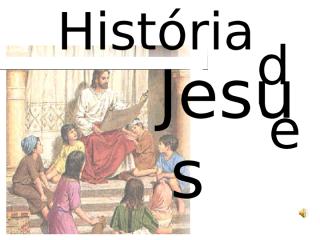 HISTÓRIA de Jesus.pps