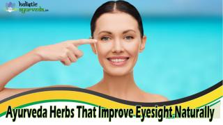 Ayurveda Herbs That Improve Eyesight Naturally.pptx
